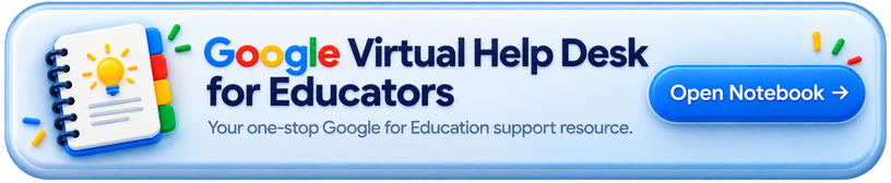 Google Virtual Help Desk for Educators. Your one-stop Google for Education support resource. Open Notebook.